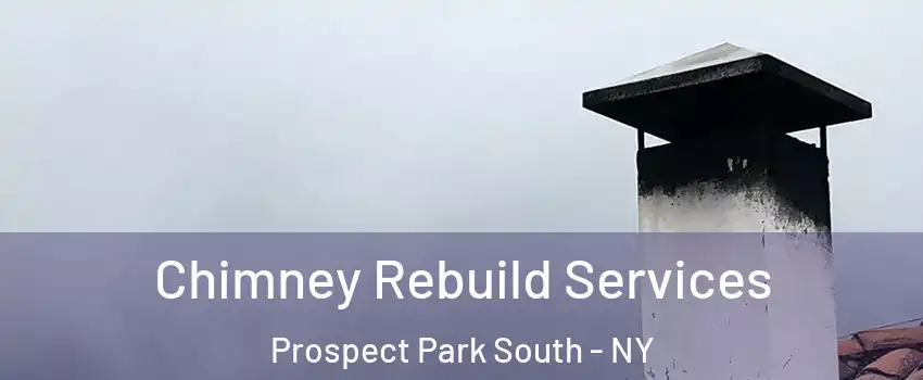 Chimney Rebuild Services Prospect Park South - NY