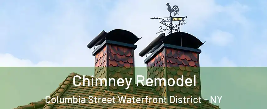 Chimney Remodel Columbia Street Waterfront District - NY