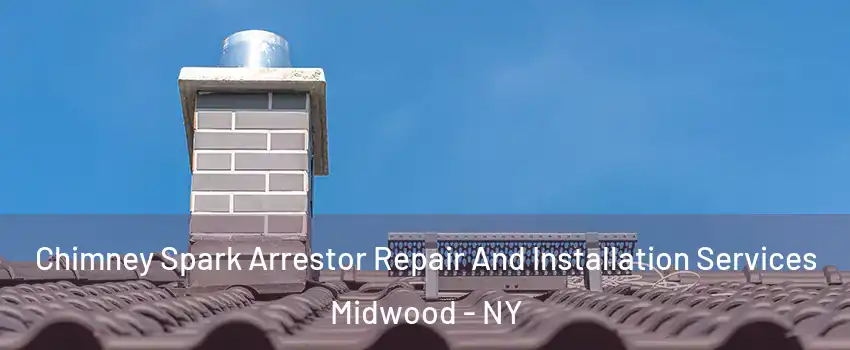 Chimney Spark Arrestor Repair And Installation Services Midwood - NY