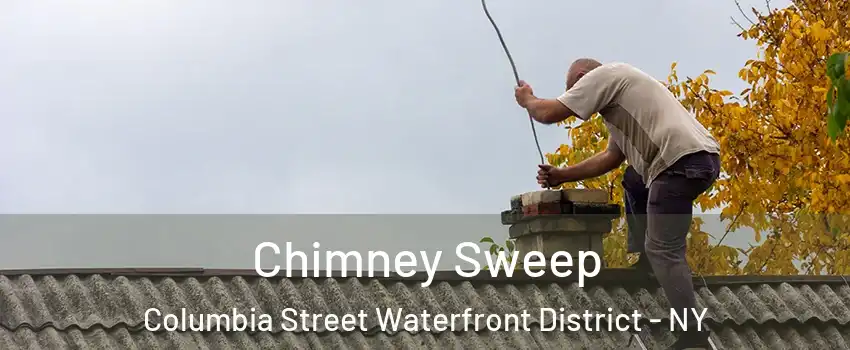 Chimney Sweep Columbia Street Waterfront District - NY