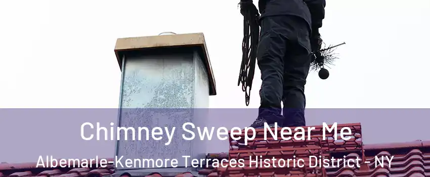 Chimney Sweep Near Me Albemarle-Kenmore Terraces Historic District - NY