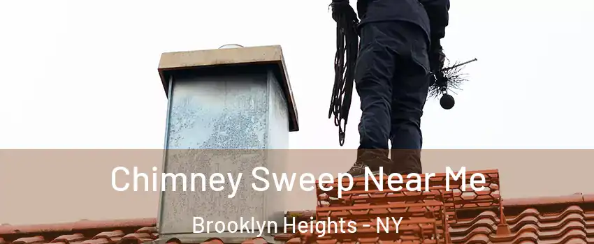 Chimney Sweep Near Me Brooklyn Heights - NY