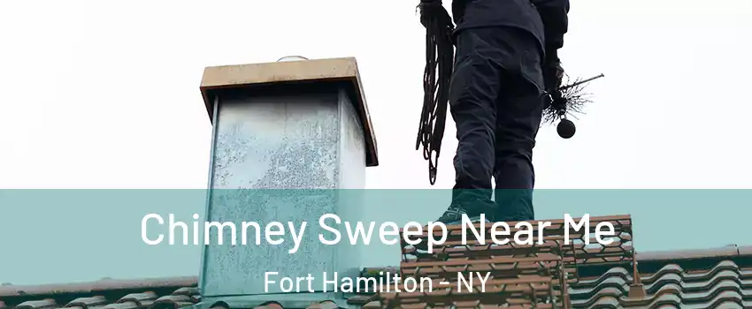 Chimney Sweep Near Me Fort Hamilton - NY