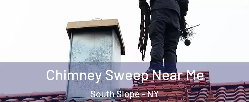 Chimney Sweep Near Me South Slope - NY