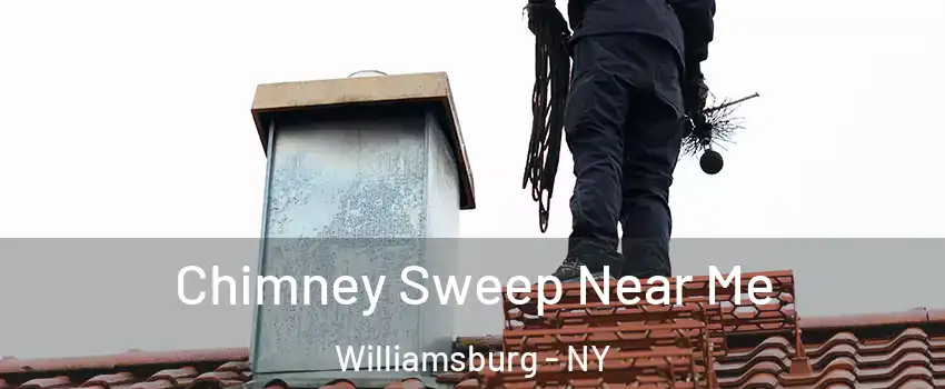 Chimney Sweep Near Me Williamsburg - NY