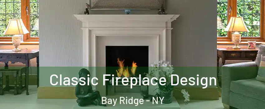 Classic Fireplace Design Bay Ridge - NY