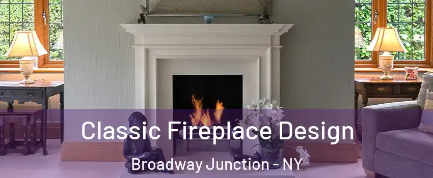 Classic Fireplace Design Broadway Junction - NY