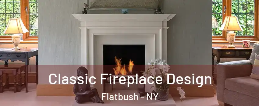 Classic Fireplace Design Flatbush - NY