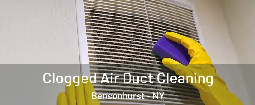 Clogged Air Duct Cleaning Bensonhurst - NY