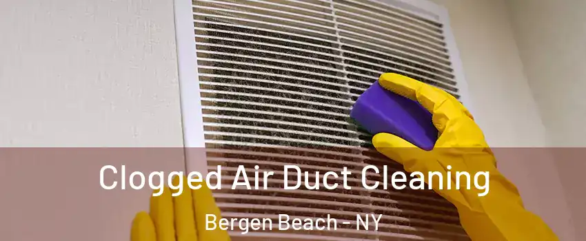 Clogged Air Duct Cleaning Bergen Beach - NY