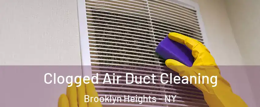 Clogged Air Duct Cleaning Brooklyn Heights - NY