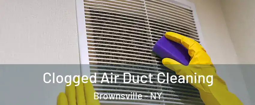 Clogged Air Duct Cleaning Brownsville - NY