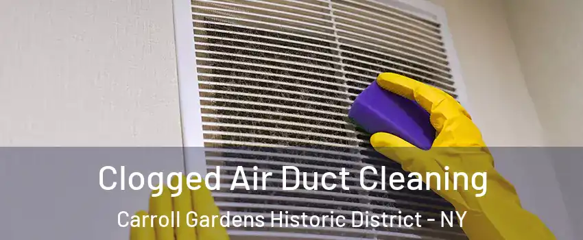 Clogged Air Duct Cleaning Carroll Gardens Historic District - NY