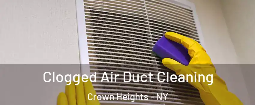 Clogged Air Duct Cleaning Crown Heights - NY