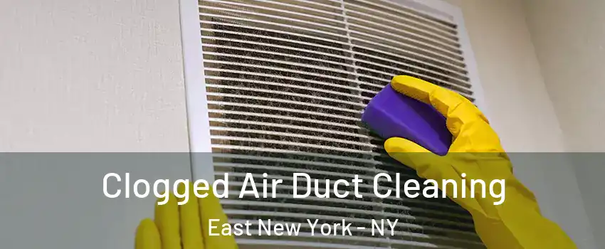 Clogged Air Duct Cleaning East New York - NY