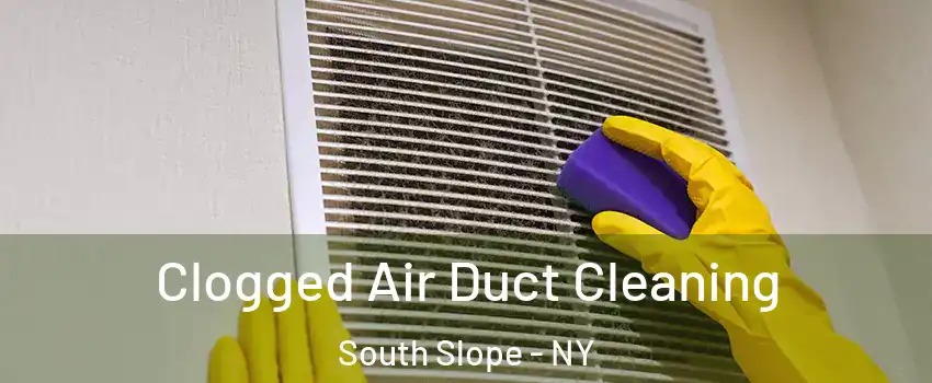 Clogged Air Duct Cleaning South Slope - NY