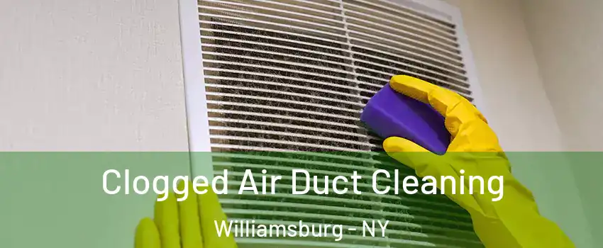 Clogged Air Duct Cleaning Williamsburg - NY