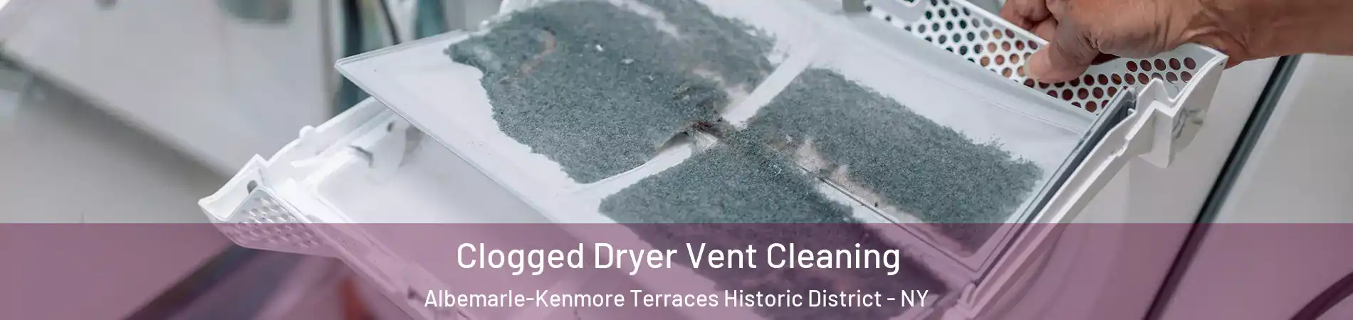 Clogged Dryer Vent Cleaning Albemarle-Kenmore Terraces Historic District - NY