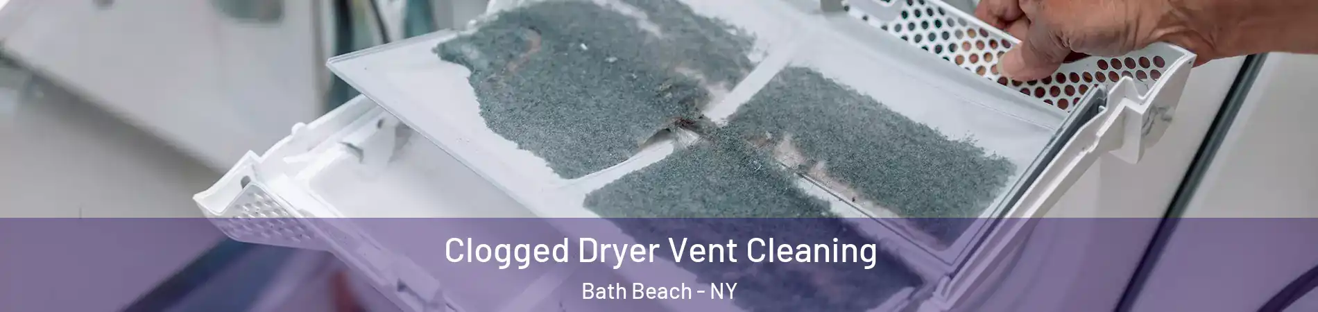 Clogged Dryer Vent Cleaning Bath Beach - NY