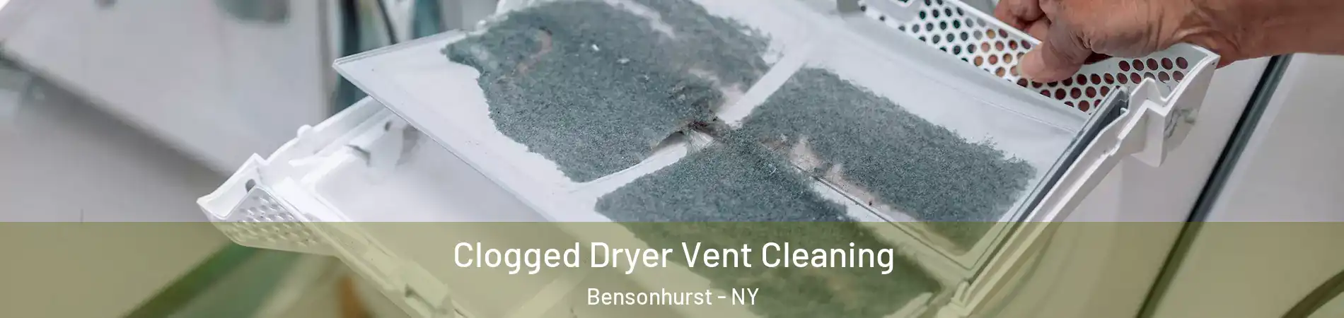 Clogged Dryer Vent Cleaning Bensonhurst - NY