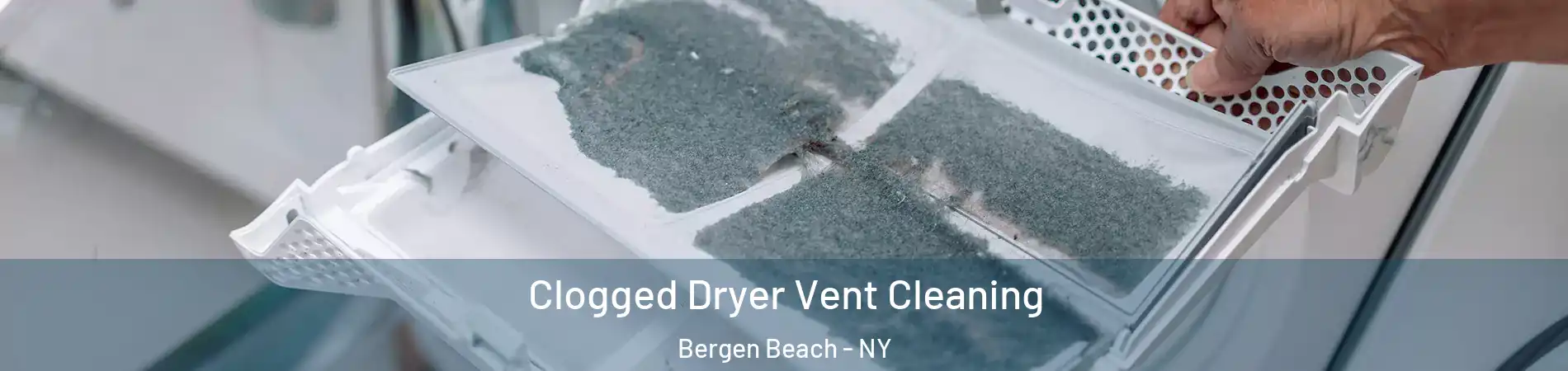 Clogged Dryer Vent Cleaning Bergen Beach - NY