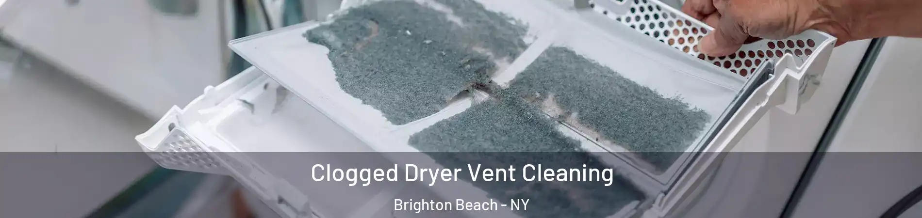 Clogged Dryer Vent Cleaning Brighton Beach - NY