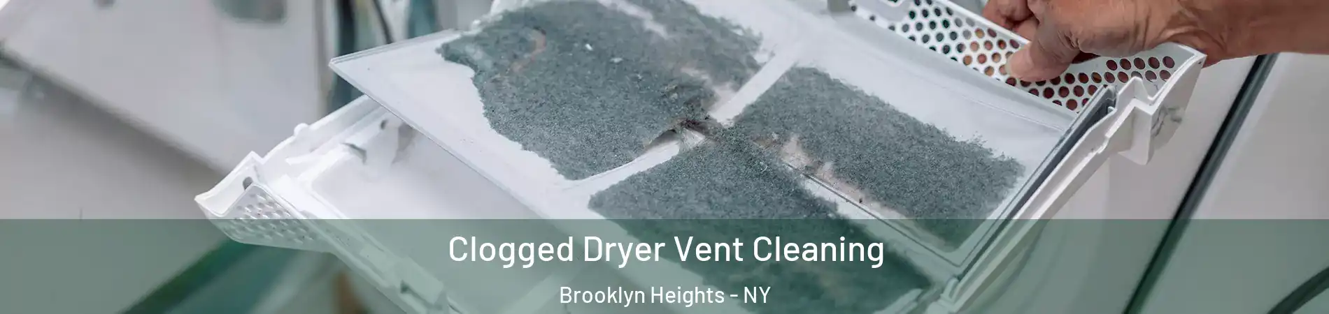 Clogged Dryer Vent Cleaning Brooklyn Heights - NY