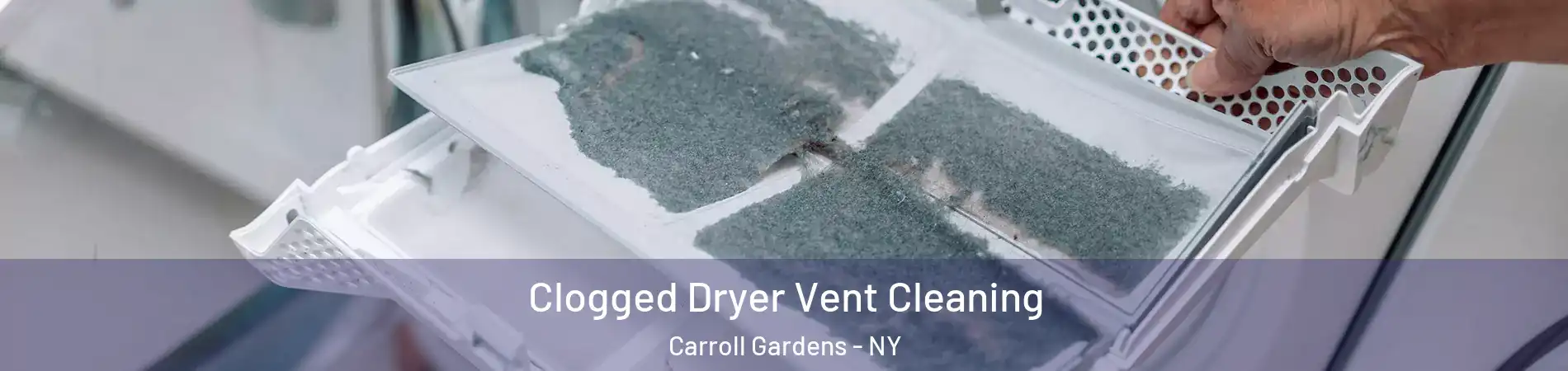 Clogged Dryer Vent Cleaning Carroll Gardens - NY