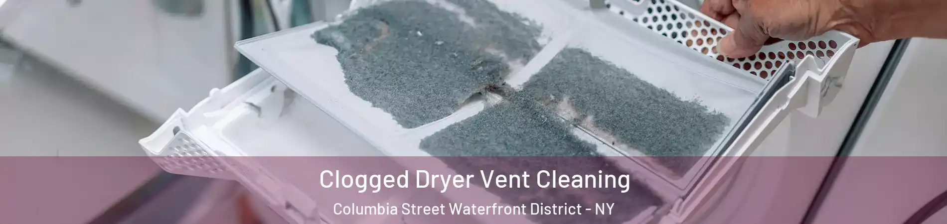 Clogged Dryer Vent Cleaning Columbia Street Waterfront District - NY