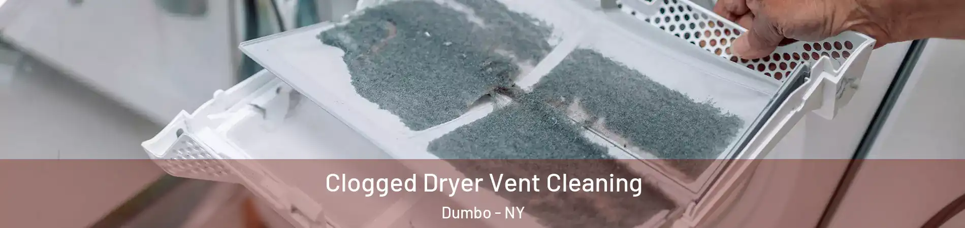 Clogged Dryer Vent Cleaning Dumbo - NY