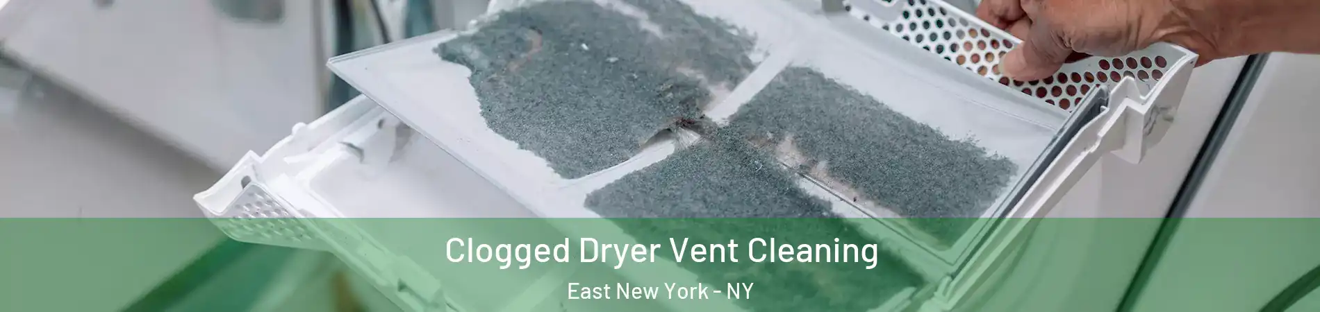 Clogged Dryer Vent Cleaning East New York - NY