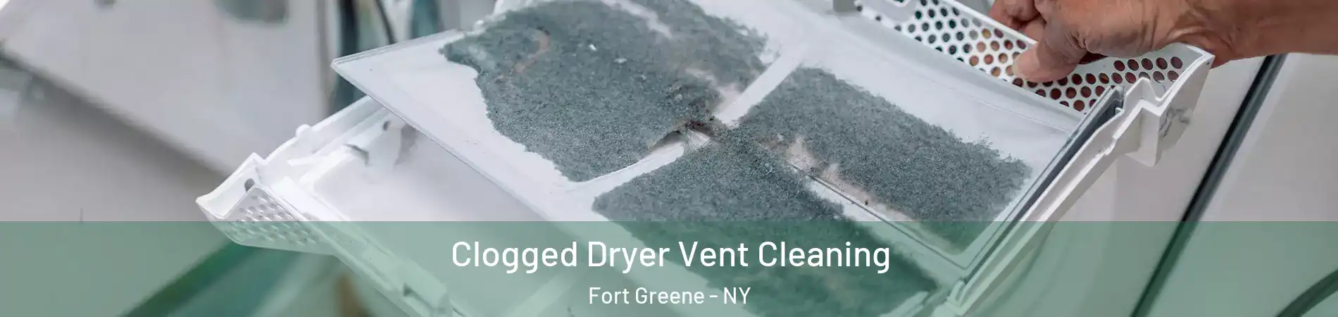 Clogged Dryer Vent Cleaning Fort Greene - NY