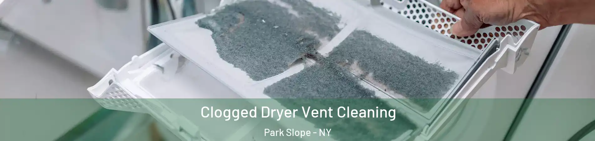 Clogged Dryer Vent Cleaning Park Slope - NY