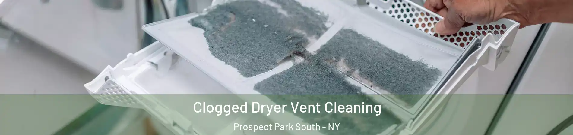 Clogged Dryer Vent Cleaning Prospect Park South - NY