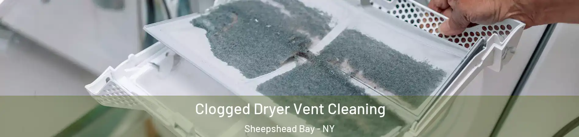 Clogged Dryer Vent Cleaning Sheepshead Bay - NY