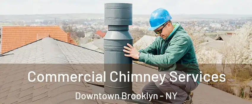 Commercial Chimney Services Downtown Brooklyn - NY