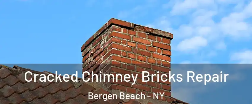 Cracked Chimney Bricks Repair Bergen Beach - NY