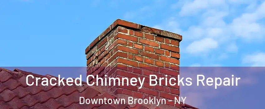 Cracked Chimney Bricks Repair Downtown Brooklyn - NY