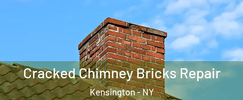 Cracked Chimney Bricks Repair Kensington - NY