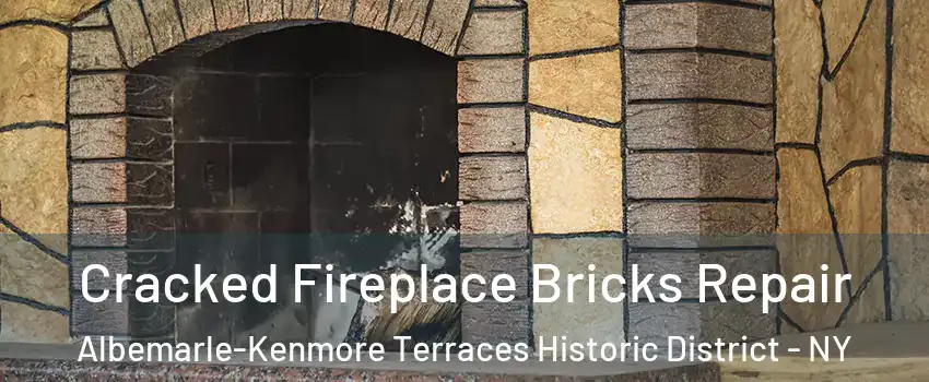 Cracked Fireplace Bricks Repair Albemarle-Kenmore Terraces Historic District - NY