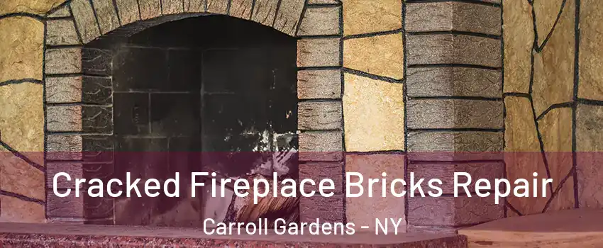 Cracked Fireplace Bricks Repair Carroll Gardens - NY