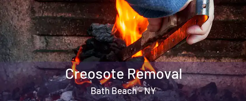 Creosote Removal Bath Beach - NY