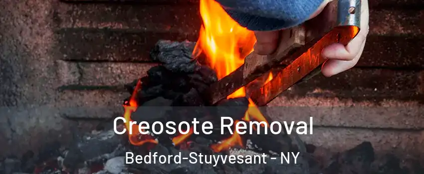 Creosote Removal Bedford-Stuyvesant - NY