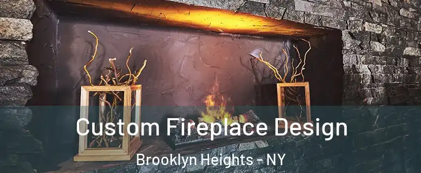 Custom Fireplace Design Brooklyn Heights - NY