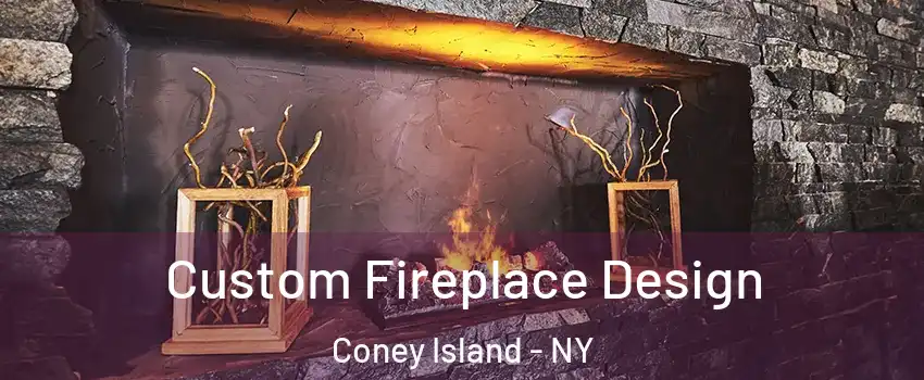 Custom Fireplace Design Coney Island - NY