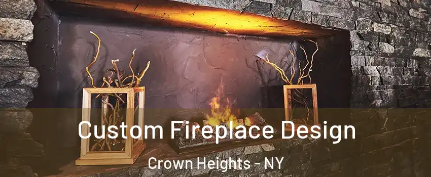 Custom Fireplace Design Crown Heights - NY