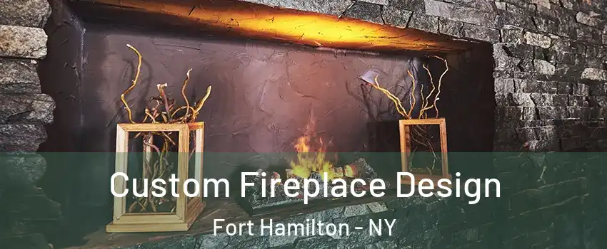 Custom Fireplace Design Fort Hamilton - NY