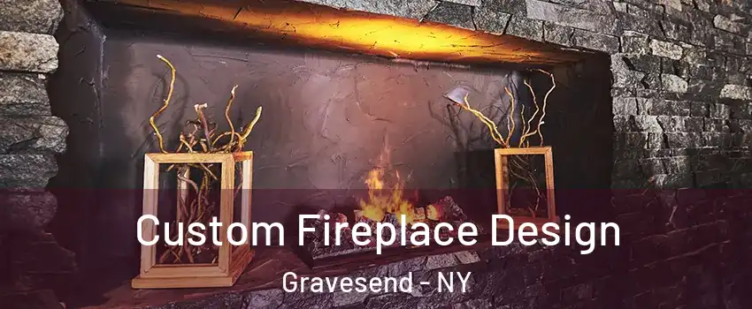 Custom Fireplace Design Gravesend - NY