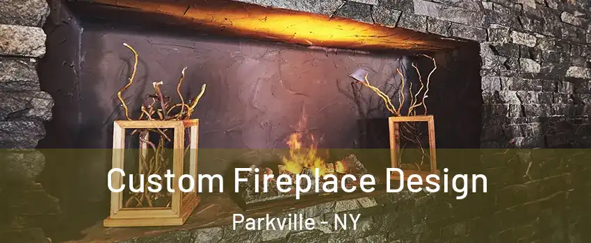 Custom Fireplace Design Parkville - NY