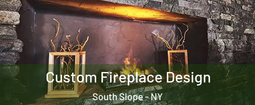 Custom Fireplace Design South Slope - NY